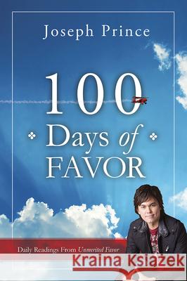 100 Days of Favor: Daily Readings from Unmerited Favor Prince, Joseph 9781616384494