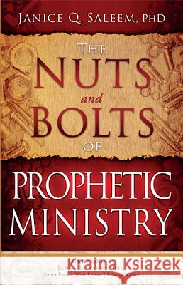 The Nuts and Bolts of Prophetic Ministry Janice Saleem 9781616387112