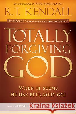 Totally Forgiving God: When It Seems He Has Betrayed You Dr R T Kendall 9781616388546 Charisma House