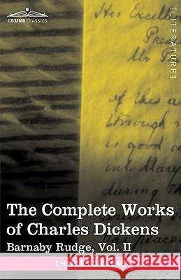 The Complete Works of Charles Dickens (in 30 Volumes, Illustrated): Barnaby Rudge, Vol. II Charles Dickens 9781616400019 Cosimo Classics
