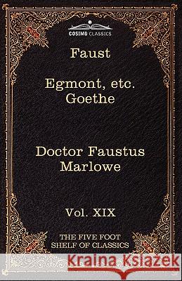 Faust, Part I, Egmont & Hermann, Dorothea, Dr. Faustus: The Five Foot Shelf of Classics, Vol. XIX (in 51 Volumes) Johann Wolfgang Von Goethe, Christopher Marlowe, Johann Wolfgang Von Goethe 9781616401412 Cosimo Classics
