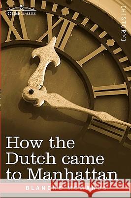 How the Dutch Came to Manhattan Blanche McManus 9781616401924