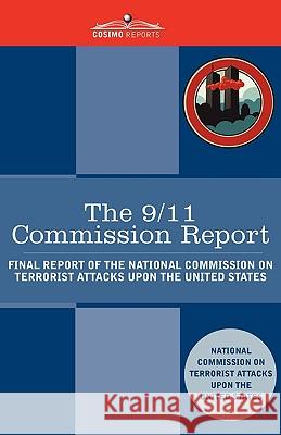 The 9/11 Commission Report: Final Report of the National Commission on Terrorist Attacks Upon the United States National Commission O Terroris 9781616402198 Cosimo Reports