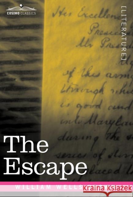 The Escape; Or, a Leap for Freedom William Wells Brown 9781616402648 Cosimo Classics