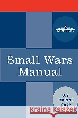 Small Wars Manual Marine Corps U S Marine Corps, U S Marine Corps 9781616402792 Cosimo Reports