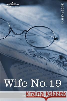 Wife No. 19 Ann Eliza Young 9781616403102 Cosimo Classics