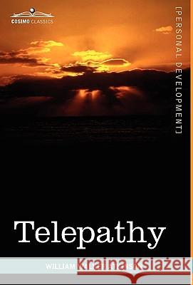 Telepathy: Its Theory, Facts, and Proof Atkinson, William Walker 9781616403584 Cosimo Inc