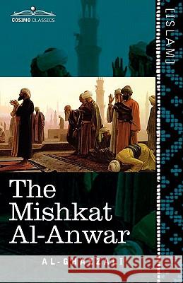 The Mishkat Al-Anwar: The Niche for Lights Al-Ghazzali 9781616404406