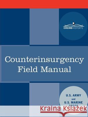 Counterinsurgency Field Manual U. S. Army                               U. S. Marine Corps 9781616404512 Cosimo Reports
