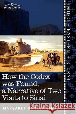 How the Codex Was Found Margaret Dunlop Gibson 9781616404918 Cosimo Classics