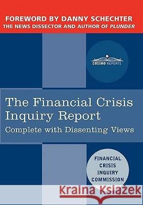 The Financial Crisis Inquiry Report: The Final Report of the National Commission on the Causes of the Financial and Economic Crisis in the United Stat Financial Crisis Inquiry Commission      Danny Schechter 9781616405410 Cosimo Reports