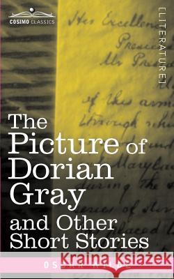 The Picture of Dorian Gray and Other Short Stories Oscar Wilde   9781616406493 Cosimo Inc