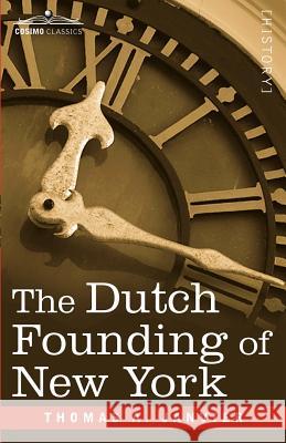 The Dutch Founding of New York Thomas A. Janvier   9781616406509 Cosimo Inc