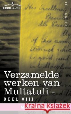 Verzamelde Werken Van Multatuli (in 10 Delen) - Deel VIII - Ideen - Zesde Bundel  9781616406714 Cosimo Klassiek