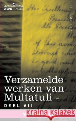 Verzamelde Werken Van Multatuli (in 10 Delen) - Deel VII - Ideen - Vijfde Bundel  9781616406752 Cosimo Klassiek