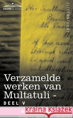 Verzamelde Werken Van Multatuli (in 10 Delen) - Deel V - Ideen - Derde Bundel  9781616406769 Cosimo Klassiek