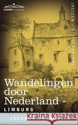 Wandelingen Door Nederland : Limburg Jacobus Craandijk 9781616406790 Cosimo Klassiek