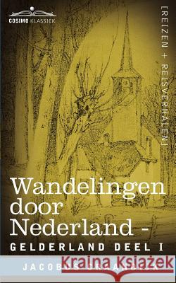 Wandelingen Door Nederland : Gelderland - Deel I Jacobus Craandijk P. A. Schipperus 9781616406813 Cosimo Klassiek