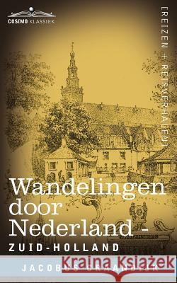 Wandelingen Door Nederland: Zuid-Holland Craandijk, Jacobus 9781616406837