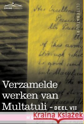 Verzamelde Werken Van Multatuli (in 10 Delen) - Deel VII - Ideen - Vijfde Bundel  9781616406912 Cosimo Klassiek