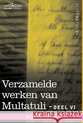 Verzamelde Werken Van Multatuli (in 10 Delen) - Deel VI - Ideen - Vierde Bundel  9781616406929 Cosimo Klassiek