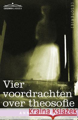 Vier Voordrachten Over Theosofie Annie Wood Besant 9781616407018 Cosimo Klassiek