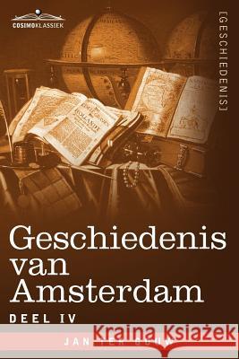Geschiedenis Van Amsterdam - Deel IV - In Zeven Delen Jan Te 9781616407049 Cosimo Klassiek