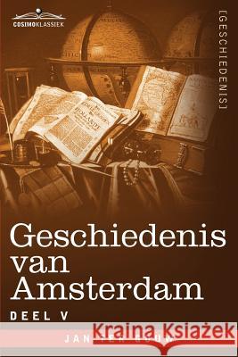 Geschiedenis Van Amsterdam - Deel V - In Zeven Delen Jan Te 9781616407063 Cosimo Klassiek