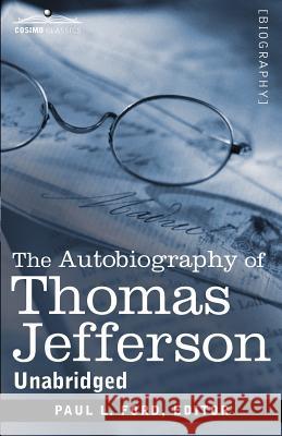 The Autobiography of Thomas Jefferson Thomas Jefferson 9781616407698 Cosimo Classics