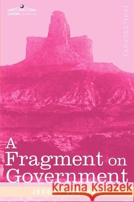 A Fragment on Government Jeremy Bentham 9781616407759