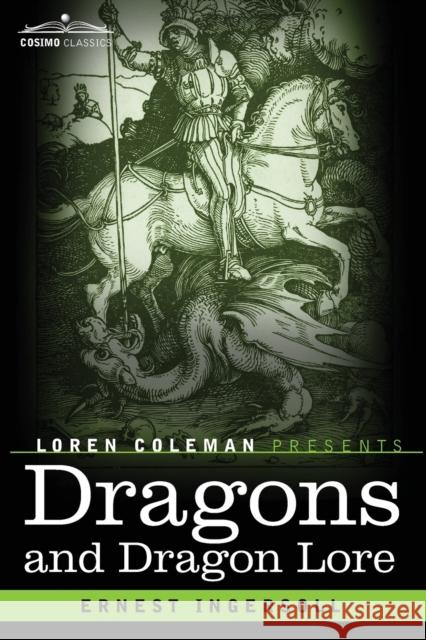 Dragons and Dragon Lore Ernest Ingersoll 9781616409241 Cosimo Classics