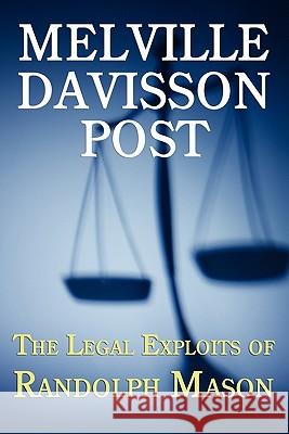The Legal Exploits of Randolph Mason Melville Davisson Post 9781616460617 Coachwhip Publications