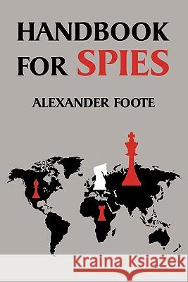 Handbook for Spies (WWII Classic) Alexander Foote 9781616460679 Coachwhip Publications