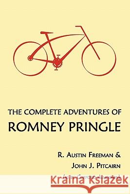 The Complete Adventures of Romney Pringle R. Austin Freeman John J. Pitcairn 9781616460907 Coachwhip Publications