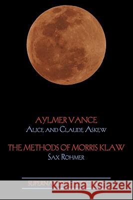 Supernatural Detectives 2: Aylmer Vance / Morris Klaw Alice Askew Claude Askew Sax Rohmer 9781616460921 Coachwhip Publications