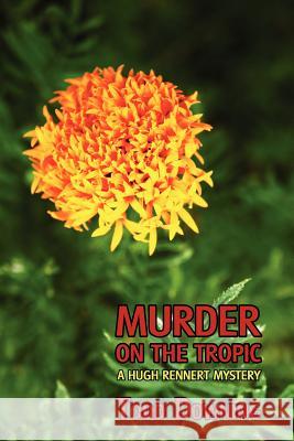 Murder on the Tropic (a Hugh Rennert Mystery) Todd Downing Curtis Evans  9781616461508 Coachwhip Publications