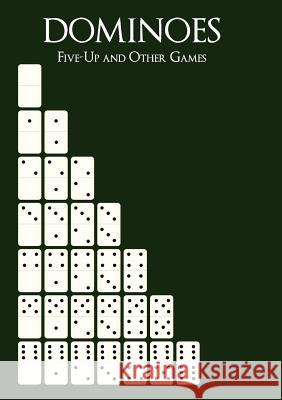 Dominoes: Five-Up and Other Games Dominic C. Armanino 9781616461546 Coachwhip Publications