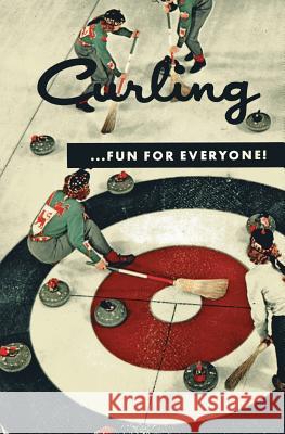 Curling . . . Fun for Everyone! (Facsimile Reprint) Dar Curtis 9781616461881 Coachwhip Publications