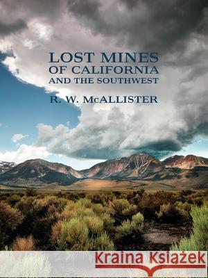 Lost Mines of California and the Southwest R. W. McAllister 9781616462284 Coachwhip Publications