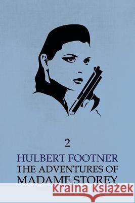 The Adventures of Madame Storey: Volume 2 Footner, Hulbert 9781616462376