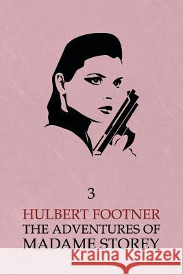 The Adventures of Madame Storey: Volume 3 Footner, Hulbert 9781616462383 Coachwhip Publications