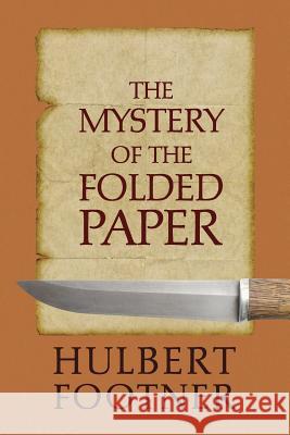 The Mystery of the Folded Paper (an Amos Lee Mappin Mystery) Hulbert Footner 9781616462550 Coachwhip Publications