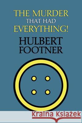 The Murder That Had Everything! (an Amos Lee Mappin Mystery) Hulbert Footner 9781616462581 Coachwhip Publications