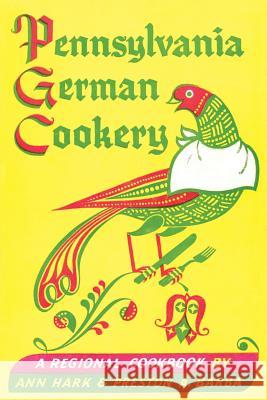 Pennsylvania German Cookery: A Regional Cookbook Ann Hark Preston a. Barba 9781616462925 Coachwhip Publications