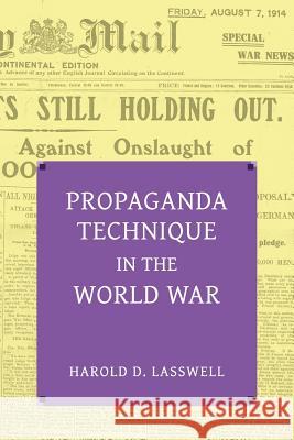 Propaganda Technique in the World War (with Supplemental Material) Harold Dwight Lasswell C. J. C. Street Jr. Edward K. Strong 9781616463113 Coachwhip Publications