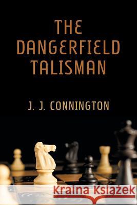 The Dangerfield Talisman J. J. Connington Curtis Evans 9781616463298 Coachwhip Publications