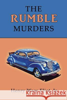 The Rumble Murders: A Golden-Age Mystery Reprint Jr. Henry Ware Eliot Curtis Evans David Chinitz 9781616464059 Coachwhip Publications