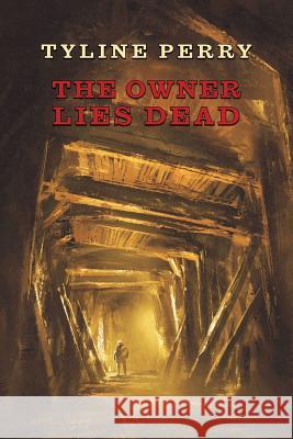 The Owner Lies Dead: (A Golden-Age Mystery Reprint) Perry, Tyline 9781616464097 Coachwhip Publications