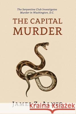 The Capital Murder: (A Golden-Age Mystery Reprint) Alner, James Z. 9781616464240 Coachwhip Publications