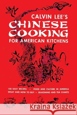 Chinese Cooking for American Kitchens: (Cooklore Reprint) Lee, Calvin B. T. 9781616464431 Coachwhip Publications